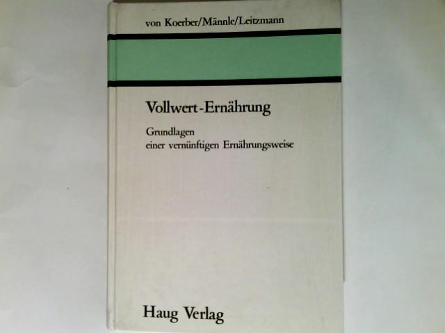 Vollwert-Ernährung : Grundlagen e. vernünftigen Ernährungsweise.