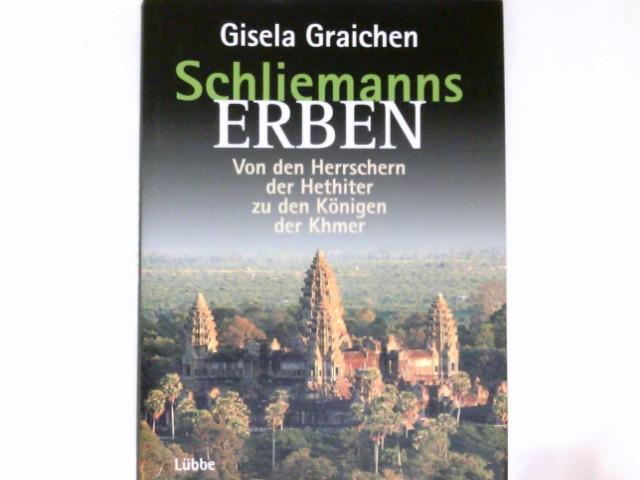 Schliemanns Erben, Von den Herrschern der Hethiter zu den Königen der Khmer (Lübbe TV-Begleiter)