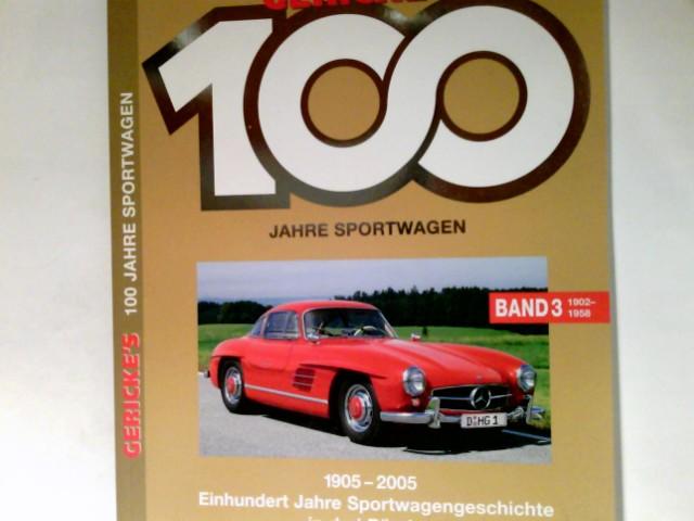 Gerickes 100 Jahre Sportwagen. Einhundert Jahre Sportwagengeschichte in einem Band: TEIL 3