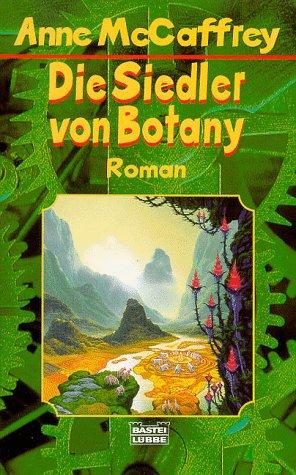Die Siedler von Botany : Roman. Ins Dt. übertr. von Michael Kubiak / Bastei-Lübbe-Taschenbuch ; Bd. 24252 : Science-fiction - McCaffrey, Anne