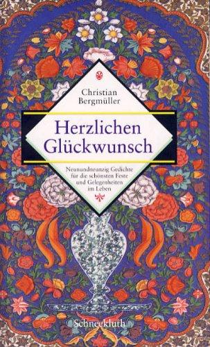 Herzlichen Glückwunsch: Neunundneunzig Gedichte zu den schönsten Festen und Gelegenheiten im Leben