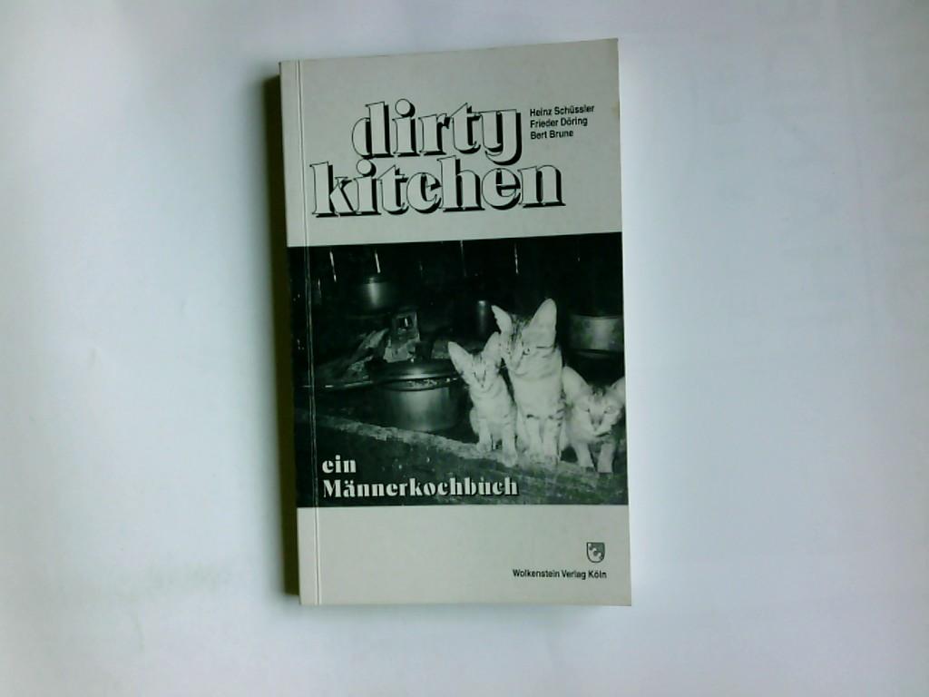 dirty kitchen ein Männerkochbuch - Heinz Schüssler