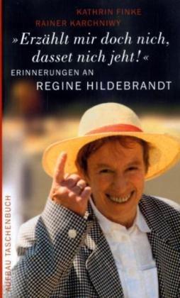 "Erzählt mir doch nich, dasset nich jeht!": Erinnerungen an Regine Hildebrandt