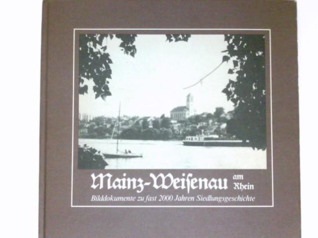 Mainz-Weisenau am Rhein : Bilddokumente zu fast 2000 Jahren Siedlungsgeschichte. - Brückner, Max (Hrsg.)