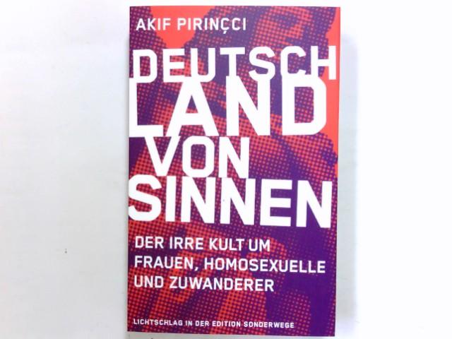 Deutschland von Sinnen: Der irre Kult um Frauen, Homosexuelle und Zuwanderer