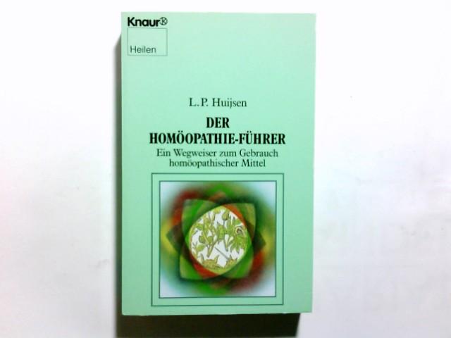 Der Homöopathie-Führer: Ein Wegweiser zum Gebrauch homöopathischer Mittel (Knaur Taschenbücher. Esoterik)