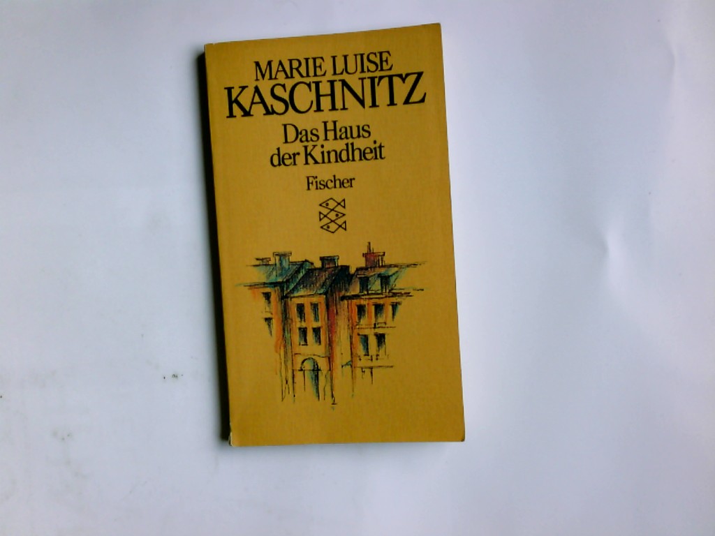 Das Haus der Kindheit. Fischer ; 5939 - Kaschnitz, Marie Luise