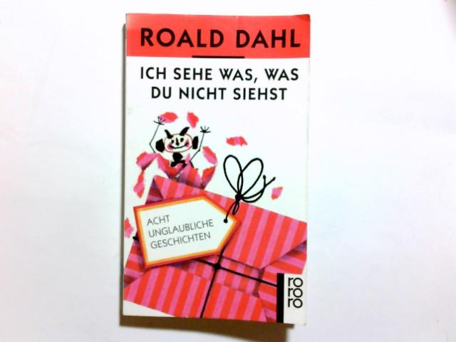 Ich sehe was, was du nicht siehst : 8 unglaubl. Geschichten. Rororo ; 5362 - Dahl, Roald