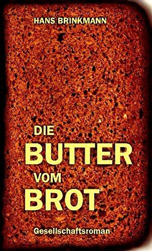 Die Butter vom Brot : Gesellschaftsroman. - Brinkmann, Hans