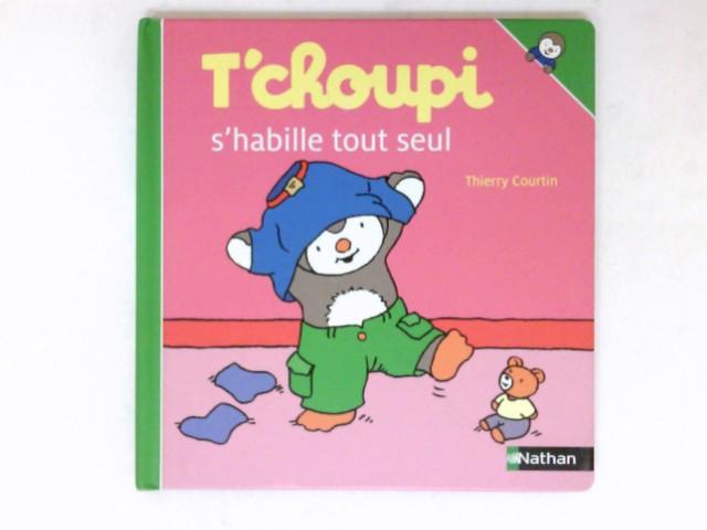 T'choupi s'habille tout seul : - Courtin, Thierry