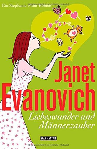 Liebeswunder und Männerzauber : ein Stephanie-Plum-Roman. Janet Evanovich. Ins Dt. übertr. von Ulrike Laszlo - Evanovich, Janet (Verfasser) und Ulrike (Übersetzer) Laszlo