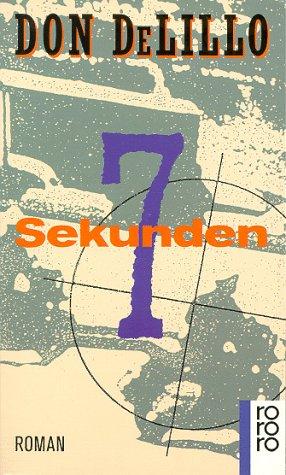 Sieben Sekunden : Roman. Don DeLillo. Dt. von Hans Hermann / Rororo ; 13170 - DeLillo, Don (Verfasser)