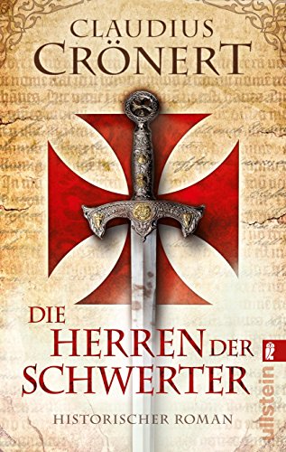 Die Herren der Schwerter : historischer Roman. Claudius Crönert / Ullstein ; 28310 - Crönert, Claudius (Verfasser)