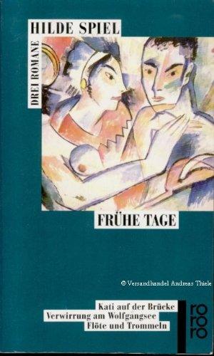 Frühe Tage : drei Romane. Hilde Spiel. Nachw. von Geno Hartlaub / Rororo ; 13034 - Spiel, Hilde (Verfasser)