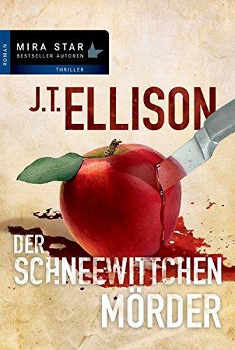 Der Schneewittchenmörder : Roman. J. T. Ellison. Aus dem Amerikan. von Ivonne Senn / Mira Taschenbuch ; Bd. 25524; New-York-Times-Bestseller-Autoren : Historical romance - Ellison, J. T. (Verfasser) und Ivonne (Übersetzer) Senn