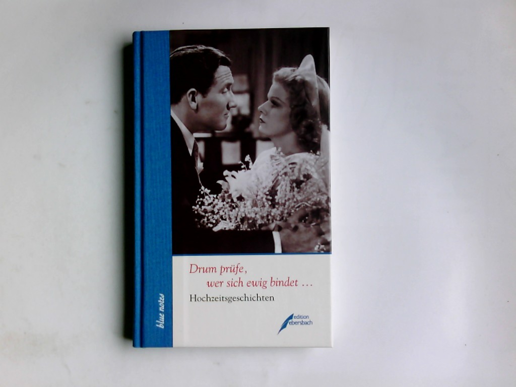 Drum prüfe, wer sich ewig bindet . : Hochzeitsgeschichten. hrsg. von Peter Sager / Blue notes ; 35 - Sager, Peter