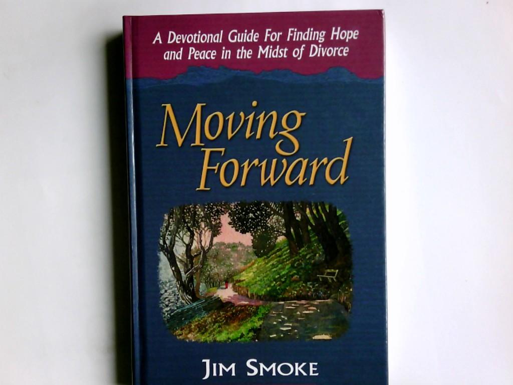 Moving Forward: A Devotional Guide for Finding Hope and Peace in the Midst of Divorce - Smoke, Jim