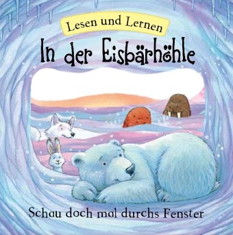 In der Eisbärhöhle: Lesen und Lernen - Schau doch mal durchs Fenster - Sully, Katherine und Daniel Howarth