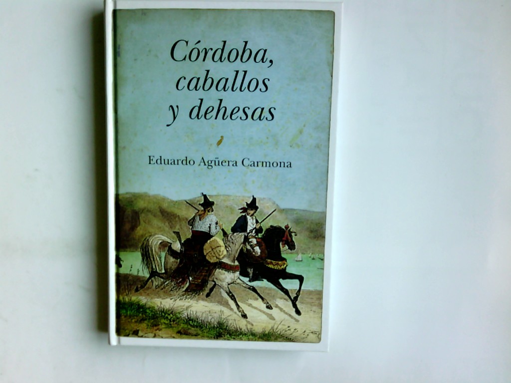 Córdoba, caballos y dehesas (Ecuestre) - Agüera, Carmona Eduardo
