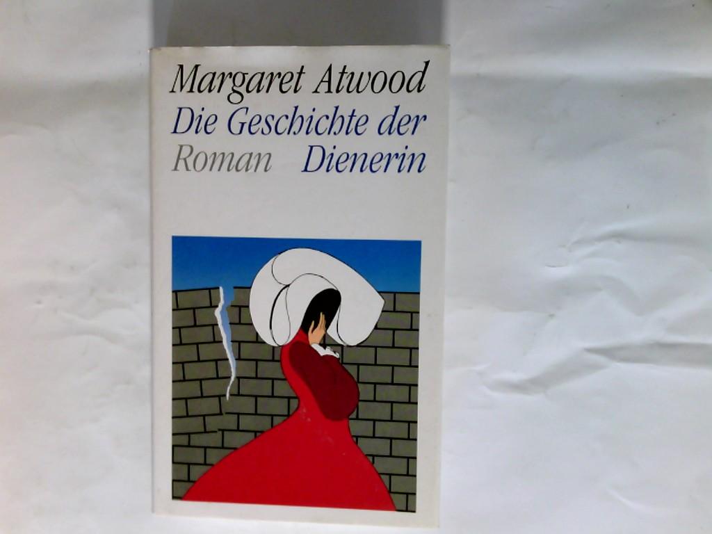 Die Geschichte der Dienerin : Roman. - Atwood, Margaret (Verfasser) und Dt. von Helga Pfetsch