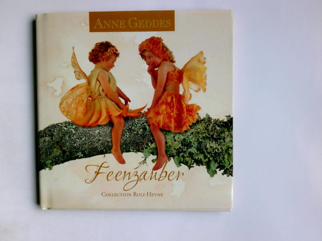 Feenzauber. Anne Geddes. Ins Dt. übertr. von Beatrice le Coutre-Bick - Geddes, Anne und Beatrice Le Coutre-Bick