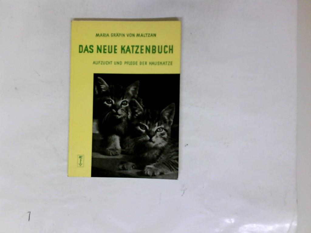 Das neue Katzenbuch. Auzucht und Pflege der Hauskatze. - Maria Gräfin von Maltzan