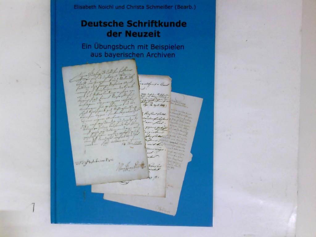 Deutsche Schriftkunde der Neuzeit: Ein Übungsbuch mit Beispielen aus bayerischen Archiven (Sonderveröffentlichungen der Staatlichen Archive Bayerns)