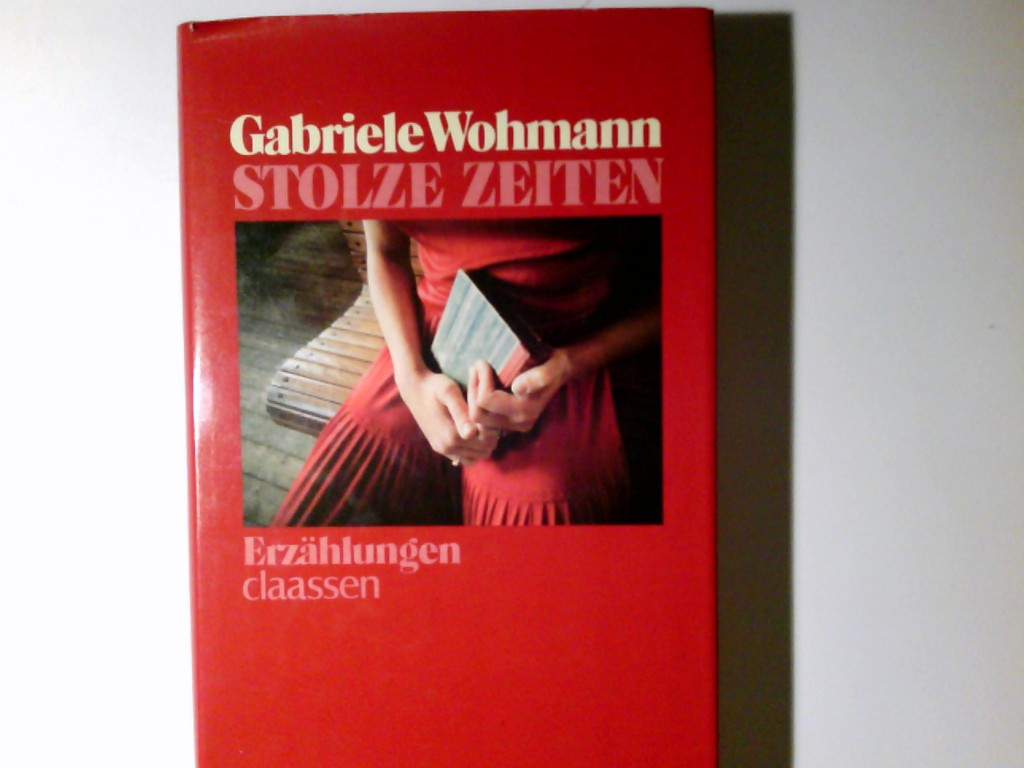 Stolze Zeiten : Erzählungen. Gabriele Wohmann - Wohmann, Gabriele