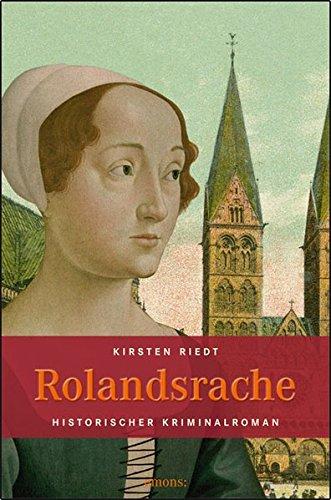 Rolandsrache : historischer Kriminalroman. Kirsten Riedt / Emons: Kriminalroman - Riedt, Kirsten (Verfasser)