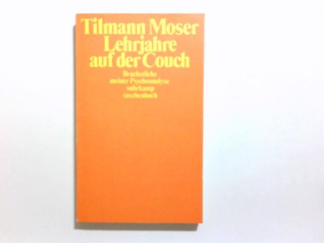 Lehrjahre auf der Couch : Bruchstücke meiner Psychoanalyse ; mit e. Nachw. Tilmann Moser / Suhrkamp-Taschenbuch ; 352 - Moser, Tilmann (Verfasser)