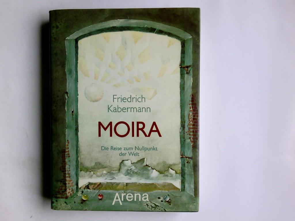 Moira. Die Reise zum Nullpunkt der Welt