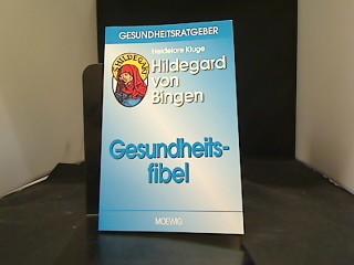 Hildegard von Bingen. Gesundheitsfibel