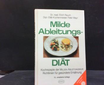 Milde Ableitungsdiät: Kochrezepte der Milden Ableitungskur. Richtlinien für gesündere Ernährung