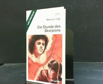 Die Stunde des Skorpions. dtv ; 70279 : dtv-junior : Lese-Abenteuer - Egli, Werner J.