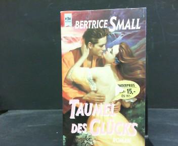 Taumel des Glücks : Roman. Aus dem Engl. von Cornelia Haenchen, Heyne-Bücher : 1, Heyne allgemeine Reihe ; Nr. 9469 - Small, Bertrice