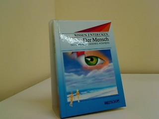 Der Mensch : Geheimnisse unseres Körpers. Dt. von Christine Schedel, Wissen entdecken - Alibert-Kouraguine, Daniel