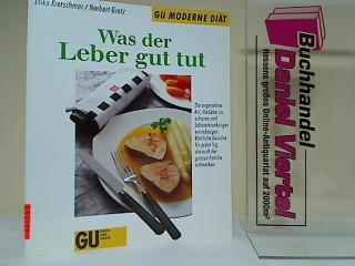 Was der Leber gut tut : die angenehme Art, die Leber zu schonen und Lebererkrankungen vorzubeugen ; köstliche Gerichte für jeden Tag, die auch der ganzen Familie schmecken. Erika Kretschmar ; Norbert Gretz, GU moderne Diät - Kretschmar, Erika und Norbert Gretz