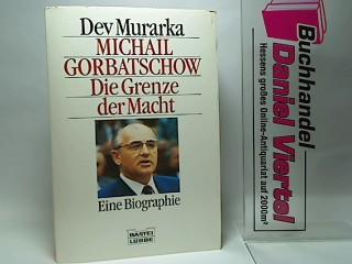 Michail Gorbatschow. Die Grenze der Macht. Eine Biographie.