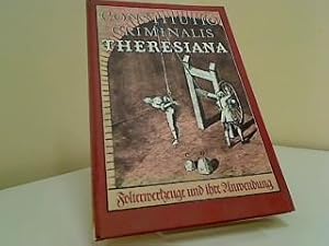 Constitutio criminalis Theresiana : [Folterwerkzeuge u. ihre Anwendung] ; Taf. u. erl. Texte Repr...