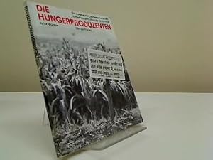 Die Hungerproduzenten : d. europ. Landwirtschaftspolitik fördert Hungersnöte in d. "Dritten Welt"...