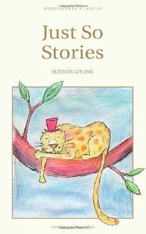 Just So Stories by Rudyard Kipling Just So Stories by Rudyard Kipling