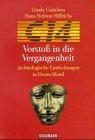 C 14 - Vorstoß in die Vergangenheit : archäologische Entdeckungen in Deutschland. und Hans Helmut...