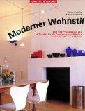 Moderner Wohnstil : 1000 Einrichtungsideen und 14 Projekte für die Gestaltung von Wänden, Böden, ...