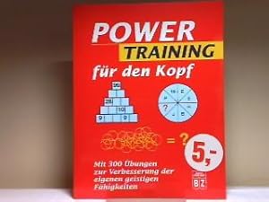 Power-Training für den Kopf : [mit 300 Äbungen zur Verbesserung der eigenen geistigen Fähigkeiten...