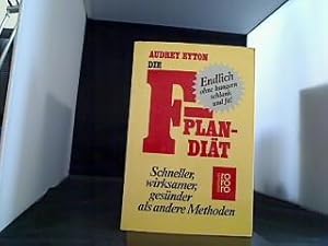 Die F - Plan Diät, Schneller, wirksamer, gesünder als jede andere Methode.