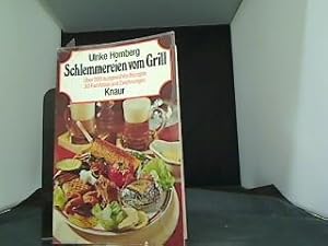 Schlemmereien vom Grill : Knaur[-Taschenbücher] ; 601 [über 200 ausgew. Rezepte].