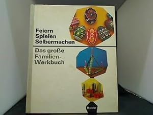 Feiern - Spielen - Selbermachen. Das große Werkbuch für die Familie.