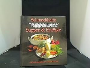 Schmackhafte Tupperware-Suppen & -Eintöpfe. für Sie ausgew. von Harald Schmidt. [Zeichn.: Gabriel...