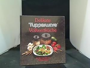 Delikate Tupperware-Vollwertküche. für Sie erprobt von. [Fotos: TLC-Foto-Studio GmbH, Velen-Ramsd...