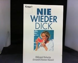 Nie wieder dick. Hildegard Debertin ; Alexandra Raumer-Mandel. Hrsg. von Oswald Hofmeister. Mit V...
